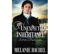An Unexpected Inheritance: A Pride and Prejudice Vagary (Darcy and Elizabeth Happily Ever Afters)