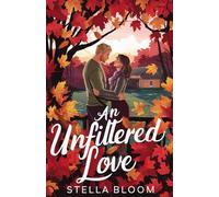 An Unfiltered Love: A Heartwarming Small Town Romance about New Beginnings (Autumn in Havenwood)