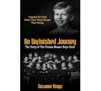An Unfinished Journey: The Story of The Vienna Mozart Boys Choir