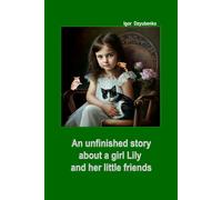 An unfinished story about a girl Lily, and her little friends.
