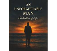 An Unforgettable Man: Celebration of Life | Memorial Guest Book for Funeral or Celebration of Life Service: A Timeless Keepsake with 200+ Guest ... Gift Log to Honor and Remember a Loved One