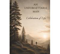 AN UNFORGETTABLE MAN: Celebration of Life Memorial Guest Book with Peaceful Woodland Ridge Design for Funeral and Memorial Services, Condolence Messages & Remembrance Keepsake