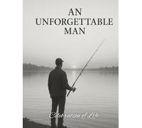An Unforgettable Man: Celebration of Life: Remembrance Guest Book for Funeral, Memorial, Condolences - Honoring the Fisherman’s Journey