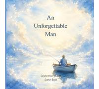 An Unforgettable Man, Fishing Themed Celebration of Life Guest Book, Funeral, Memorial Services and Memory Keepsake: A Beautiful Memorial Guest Book ... and Space for 200 Guest Messages and Memories