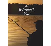 An Unforgettable Man: Funeral Guest Book (Fisherman Picture) for Memorial Services and Condolence Messages. Registry Sign in Book with Name and Address Line, Email, Phone, Comments