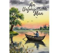 An Unforgettable Man Funeral Guest Book - Peaceful Fishing & Lake Theme Memorial Sign-In Book: Celebration of Life Guest Registry with Tribute, Condolence & Memory Pages for Fishermen & Outdoorsmen
