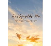 An Unforgettable Man: Golden Sunset Sky Celebration of Life Funeral Guest Book & Memorial Keepsake Journal for Friends & Family to Sign-In, Record ... Tributes, Offer Condolences & Pay Respect