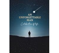 An Unforgettable Man - In Loving Memory Guest Book with Shooting Star Design | Celebration of Life Tribute | 120 Blank Pages | 8.25 x 11 Inch Hardcover