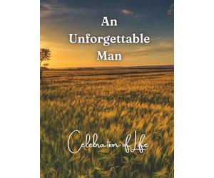 An Unforgettable Man: Peaceful Grassy Fields Celebration of Life Funeral Guest Book & Memorial Keepsake Journal for Friends & Family to Sign In, ... Respect, Write Condolences for Loved One