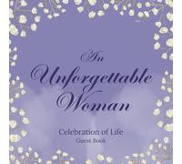 An Unforgettable Woman - Celebration of Life Guest Book: Purple Funeral Sign-In Book For Memorial Services, Condolences Book, Remembrance Book - Purple With Clouds And White Flowers