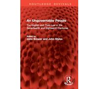 An Ungovernable People: The English and Their Law in the Seventeenth and Eighteenth Centuries (Routledge Revivals)