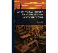 An Universal History, From the Earliest Account of Time