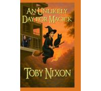 An Unlikely Day for Magick: A City of Neon, a Heart of Magic