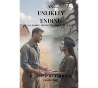 An Unlikely Ending: Love Rising From The Ashes Of Tragedy (An Unlikely Ending Duology)