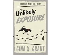 An Unlikely Exposure: A Humorous Senior Sleuth Cozy Mystery (The Unlikely Murder Club)