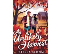An Unlikely Harvest: A Cozy Fall Romance (Autumn in Havenwood)
