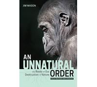 An Unnatural Order: The Roots of Our Destruction of Nature Fully Revised and Updated