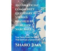 An Unofficial community Legendary Stories inspired by World of Warcraft: True Tales From the MMO That Defined a Generation.