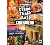An Unofficial Grand Theft Auto Cookbook: Street Eats and Luxe Treats