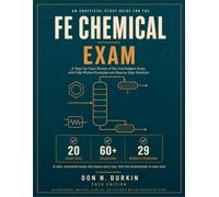 An Unofficial Study Guide for the FE Chemical Exam: A Topic-by-Topic Review of the Core Subject Areas, with Fully Worked Examples and Step-by-Step Solutions