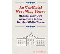 An Unofficial West Wing Story: Choose Your Own Adventure in the Bartlet White House
