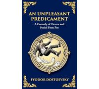 An Unpleasant Predicament: A Darkly Comic Tale of Pride, Chaos, and Social Satire: 95 (Library of Alexandria)