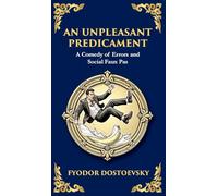 An Unpleasant Predicament: A Darkly Comic Tale of Pride, Chaos, and Social Satire (Deluxe Hardbound Edition): 95 (Library of Alexandria)