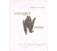 An Unplugged Kitchen: A Return to the Simple, Authentic Joys of Cooking