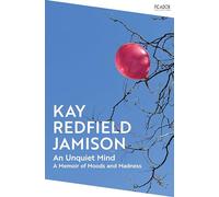 An Unquiet Mind: by Kay Redfield Jamison (Picador Collection)