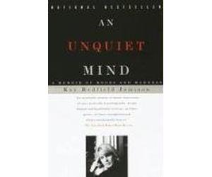 [An Unquiet Mind] (By: Associate Professor Department of Psychiatry Kay Redfield Jamison PH.D.) [published: January, 1997]