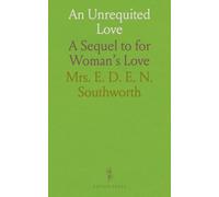 An Unrequited Love: A Sequel to for Woman's Love