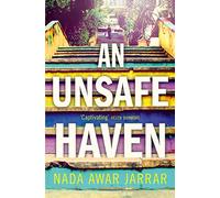 AN UNSAFE HAVEN: From the winner of the Commonwealth Writers’ Prize