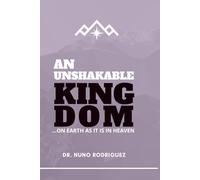 An Unshakable Kingdom: Living the Reality of God’s Eternal Purpose