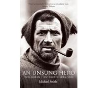 An Unsung Hero: Tom Crean - Antarctic Survivor