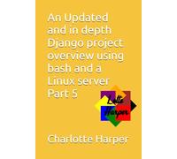 An Updated and in depth Django project overview using bash and a Linux server Part 5