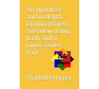 An Updated and in depth Django project overview using bash and a Linux server Part 7