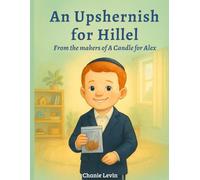 An Upshernish for Hillel: From the Makers of A Candle for Alex