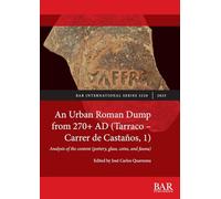 An Urban Roman Dump from 270+ AD (Tarraco - Carrer de Castaños, 1): Analysis of the content (pottery, glass, coins, and fauna): 3228 (International)