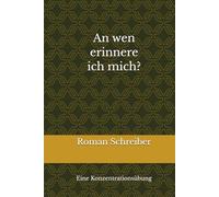 An wen erinnere ich mich?: Eine Konzentrationsübung