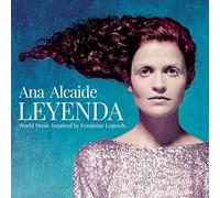 Ana Alcaide - Ana Alcaide : LEYENDA - World Music Inspired by Feminine Legends