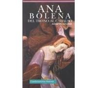 ANA BOLENA: DEL TRONO AL CADALSO (HISTORIA)