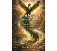 ANA Camino al Corazón: Programa de Recuperación Emocional para Adultos Niños de Familias Disfuncionales (Consecuencias psicológicas de tener un padre alcohólico)