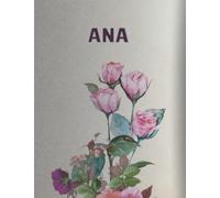 ANA: Cuaderno de notas | Diseño floral, nombre personalizado ANA | Cumpleaños, día de San Valentín, El mejor Regalo de Navidad para esposa, novia, ... 8.5 x 11in,140 páginas rayadas. Tapa blanda