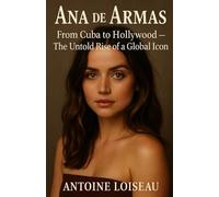 Ana de Armas: From Cuba to Hollywood - The Untold Rise of a Global Icon: Discover the raw journey, career turning points, and powerful mindset behind one of today’s most magnetic actresses.