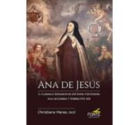 Ana De Jesús El Carmelo Teresiano Se Extiende Por Europa