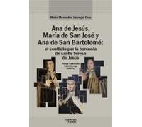 Ana De Jesús María De San Jose Y Ana De San Bartolome: El Confli Cto P