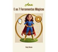 Ana e as 7 Ferramentas Mágicas: O poder que vive dentro de ti