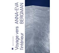 Ana-Eva Bergman: Voyage vers l'intérieur