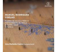 Ana Mafalda Castro - Manuel Rodrigues Coelho: Flores de Musica pera o Instrumento de Tecla, & Harpa. 1620 Volume 3