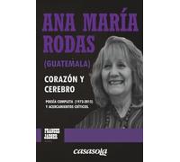 Ana María Rodas (Guatemala), corazón y cerebro: Poesía completa (1973-2015) y acercamientos críticos (Escritores Esenciales de la América Central)